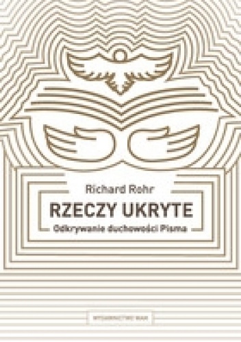 Rzeczy ukryte. Odkrywanie duchowości Pisma - Richard Rohr