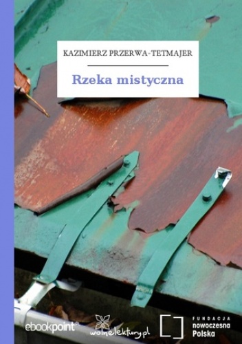 Rzeka mistyczna - Kazimierz Przerwa-Tetmajer