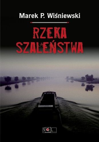 Rzeka szaleństwa - Marek P. Wiśniewski
