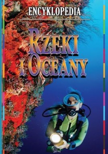 Rzeki i oceany. Encyklopedia - praca zbiorowa