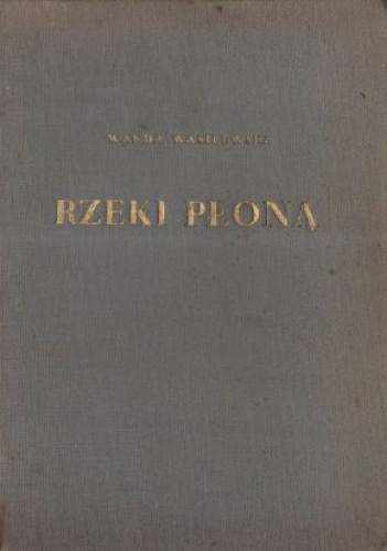 Rzeki płoną - Wanda Wasilewska