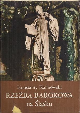 Rzeźba barokowa na Śląsku - Konstanty Kalinowski