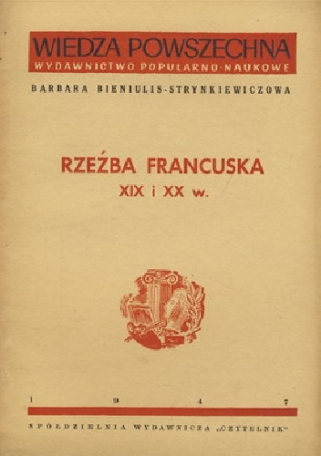 Rzeźba francuska XIX i XX w. - Barbara Bieniulis-Strynkiewiczowa