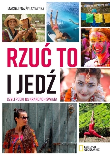 Rzuć to i jedź, czyli Polki na krańcach świata - Magdalena Żelazowska