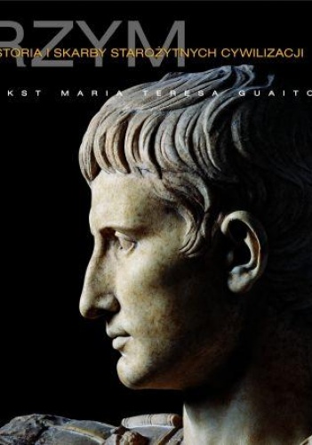 Rzym. Historia i skarby antycznych cywilizacji - Maria Teresa Guaitoli