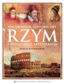 Rzym i jego czarna arystokracja. Spacerownik historyczny - Wojciech Ponikiewski