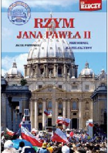 Rzym Jana Pawła II. Przewodnik dla pielgrzymów - Jacek Przybylski
