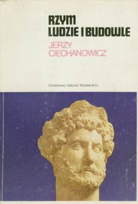 Rzym ludzie i budowle - Jerzy Ciechanowicz
