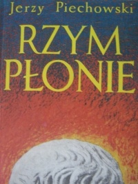 Rzym płonie - Jerzy Jan Piechowski, Jerzy Jan Piechowski