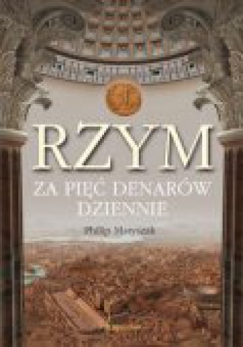Rzym za pięć denarów dziennie - Philip Matyszak