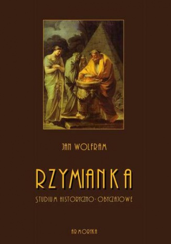 Rzymianka. Studium historyczno-obyczajowe - Wolfram Jan