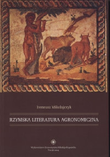 Rzymska literatura agronomiczna - Ireneusz Mikołajczyk