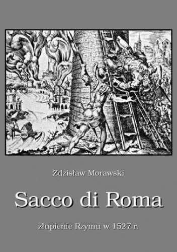 Sacco di Roma Złupienie Rzymu w 1527 r - Zdzisław Morawski