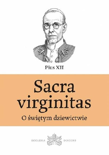 Sacra virginitas. O świętym dziewictwie - Pius XII