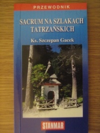 Sacrum na szlakach tatrzańskich - ks. Szczepan Gacek