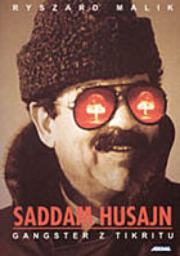 Saddam Husajn. Gangster z Tikritu - Ryszard Malik