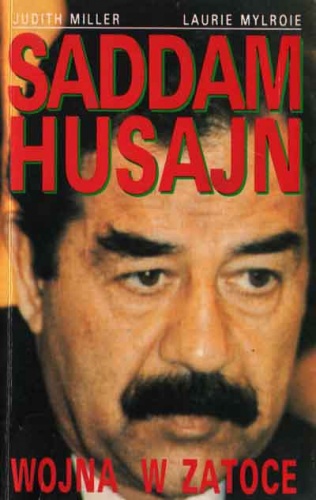 Saddam Husajn. Wojna w zatoce - Judith Miller, Laurie Mylroie