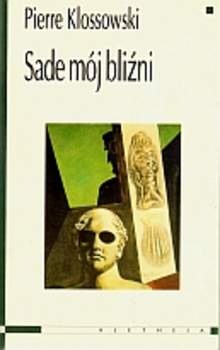Sade mój bliźni - Pierre Klossowski