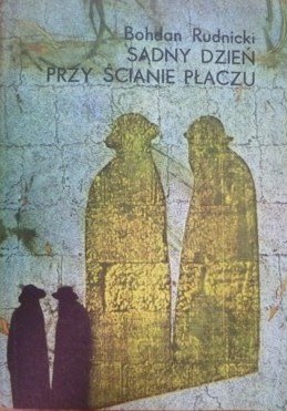 Sądny dzień przy ścianie płaczu - Bohdan Rudnicki