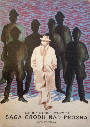 Saga Grodu nad Prosną - Janusz Teodor Dybowski