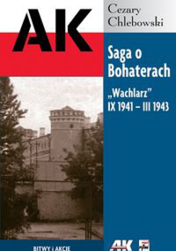 Saga o Bohaterach. Wachlarz IX 1941 III 1943 - Cezary Chlebowski