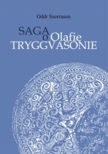 Saga o Olafie Tryggvasonie - Anna Waśko, Oddr Snorrason