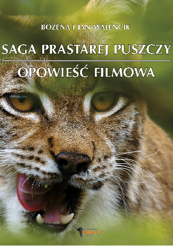 Saga prastarej puszczy. Opowieść filmowa - Jan Walencik, Bożena Walencik