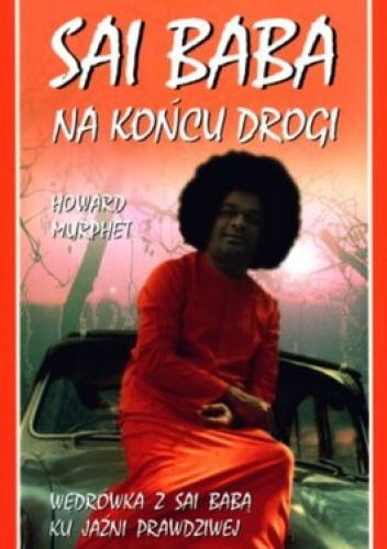 Sai Baba. Na końcu drogi - Howard Murphet