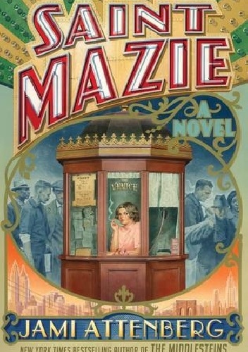 Saint Mazie - Jami Attenberg