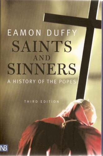 Saints and sinners. A History of the Popes - Eamon Duffy