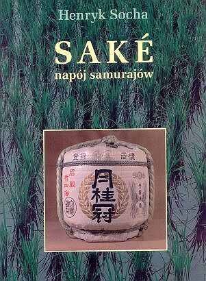 Saké napój samurajów - Henryk Socha