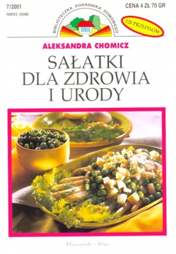 Sałatki dla zdrowia i urody - Aleksandra Chomicz