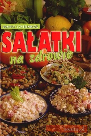 Sałatki na zdrowie. Przepisy Czytelników - praca zbiorowa
