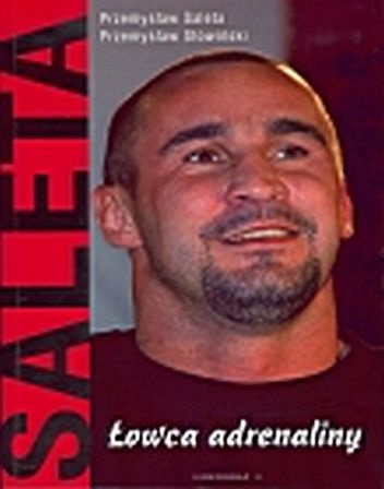 Saleta. Łowca adrenaliny - Przemysław Słowiński, Przemysław Saleta
