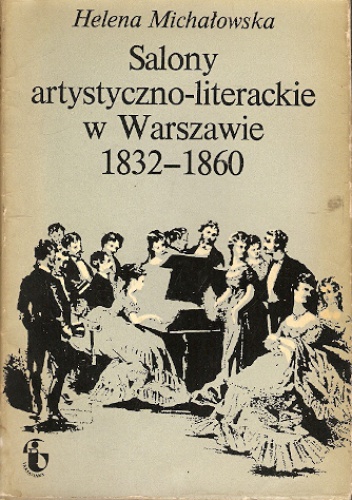 Salony artystyczno-literackie w Warszawie 1832-1860 - Helena Michałowska