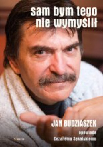 Sam bym tego nie wymyślił - Cezary Sękalski, Jan Budziaszek