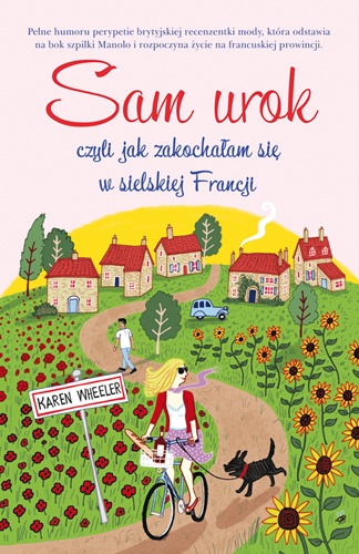 Sam urok, czyli jak zakochałam się w sielskiej Francji - Karen Wheeler