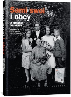 Sami swoi i obcy. Z kresów na kresy - Mirosław Maciorowski