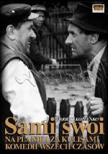 Sami swoi. Na planie i za kulisami komedii wszech czasów - Dariusz Koźlenko