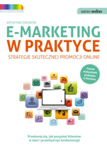 Samo Sedno - E-marketing w praktyce. Strategie skutecznej promocji online - Artur Maciorowski