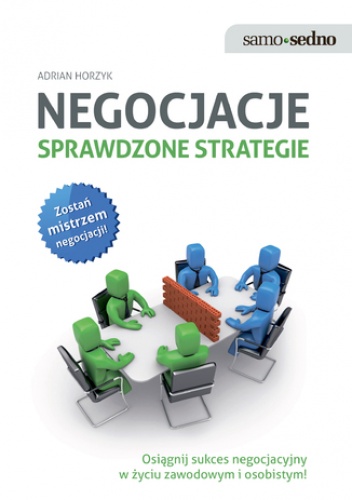Samo Sedno - Negocjacje. Sprawdzone strategie. Sprawdzone strategie - Adrian Horzyk