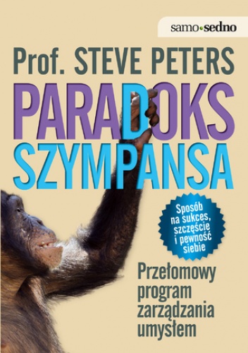 Samo Sedno - Paradoks Szympansa. Przełomowy program zarządzania umysłem - Steve Peters Prof.