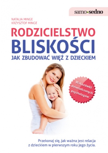 Samo Sedno - Rodzicielstwo bliskości.  Jak zbudować więź z dzieckiem - Krzysztof Minge, Natalia Minge