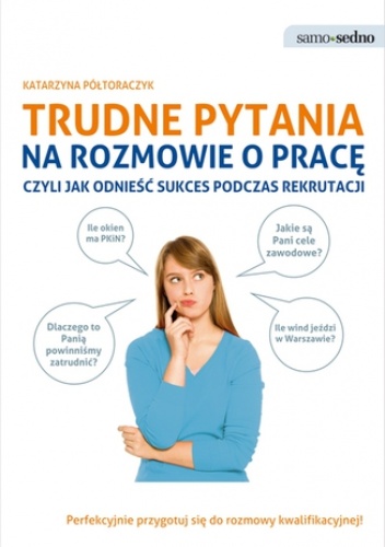 Samo Sedno - Trudne pytania na rozmowie o pracę, czyli jak odnieść sukces podczas rekrutacji - Katarzyna Półtoraczyk