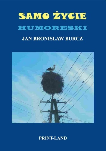 Samo życie. Humoreski - Jan Bronisław Burcz