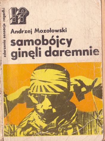 Samobójcy ginęli daremnie - Andrzej Mozołowski