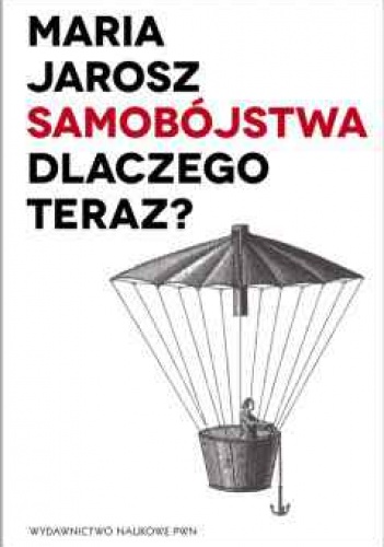 Samobójstwa. Dlaczego teraz? - Maria Jarosz