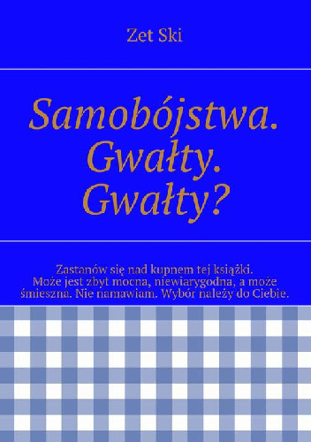 Samobójstwa. Gwałty. Gwałty? - Zet Ski