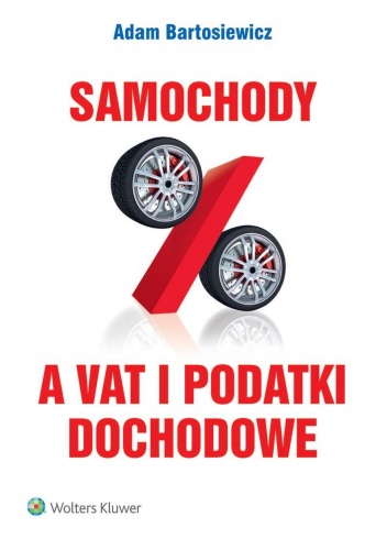 Samochody a VAT i podatki dochodowe - Adam Bartosiewicz