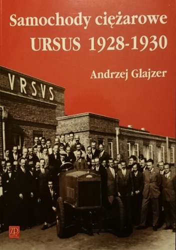 Samochody ciężarowe Ursus 1928 - 1930 - Andrzej Glajzer